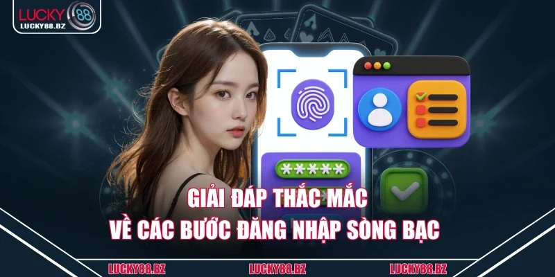 Giải đáp thắc mắc về các bước đăng nhập sòng bạc 