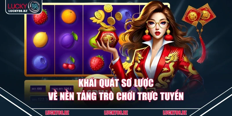 Khái quát sơ lược về nền tảng trò chơi trực tuyến