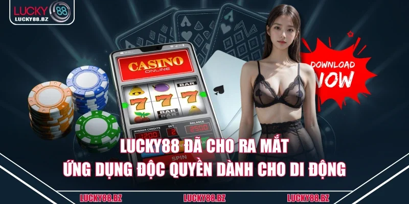 Lucky88 đã cho ra mắt ứng dụng độc quyền dành cho di động