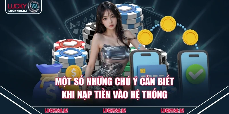 Một số những chú ý cần biết khi nạp tiền vào hệ thống