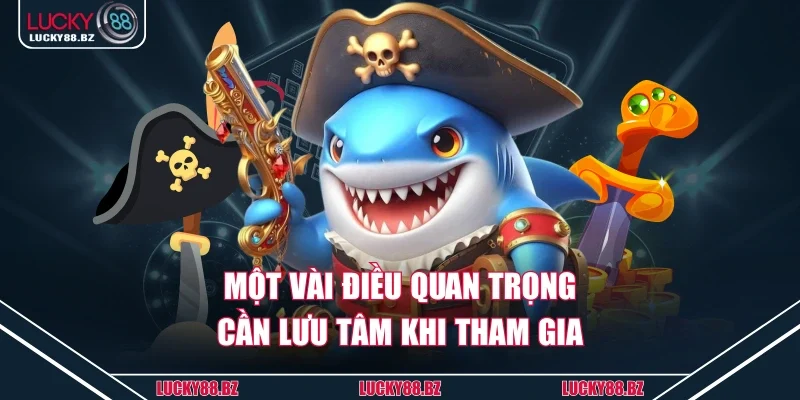 Một vài điều quan trọng cần lưu tâm khi tham gia