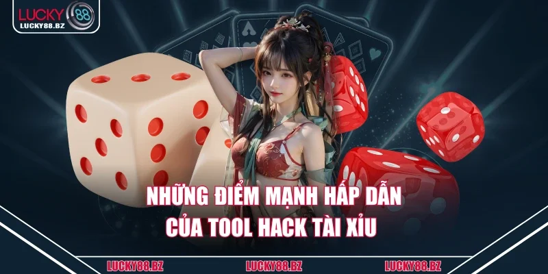 Những điểm mạnh hấp dẫn của tool hack tài xỉu 