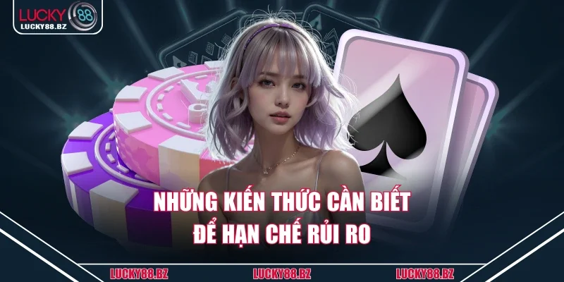 Những kiến thức cần biết để hạn chế rủi ro