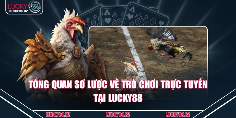 Tổng quan sơ lược về trò chơi trực tuyến tại Lucky88